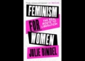 Claire Heuchan talks to author and campaigner Julie Bindel about her new book Feminism for Women: “We’re warriors,” she reminds me. “Lesbians absolutely are sexual outlaws.”