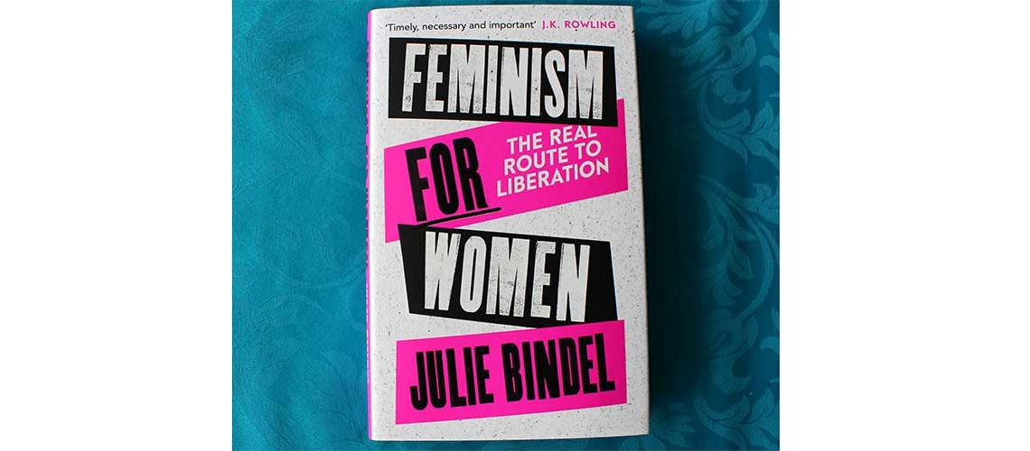 Feminism for Women: Julie Bindel’s blistering critique of patriarchy, reviewed by Claire Heuchan