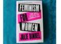 Feminism for Women: Julie Bindel’s blistering critique of patriarchy, reviewed by Claire Heuchan