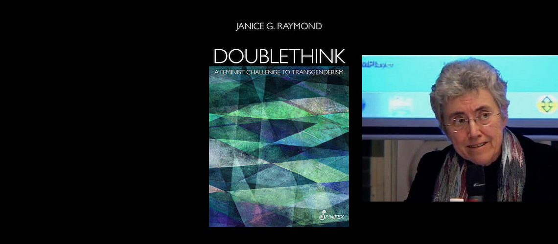 Claire Heuchan talks to lesbian feminist author and academic Janice Raymond about her new book Doublethink: A Feminist Challenge to Transgenderism